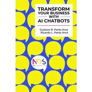 USED-Transform Your Business With AI Chatbots: Innovation and Competitive Advantage Through Conversational AI by Gustavo R. Parés Arce (Paperback)