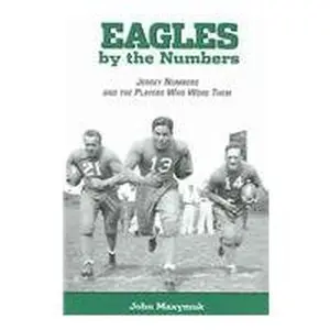USED-Eagles by the Numbers: Jersey Numbers And the Players Who Wore Them by Maxymuk, John (Paperback)