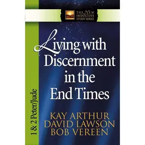 USED-Living with Discernment in the End Times: 1 & 2 Peter and Jude by Arthur, Kay (Paperback)