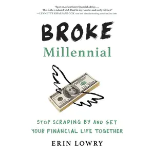 USED-Broke Millennial: Stop Scraping by and Get Your Financial Life Together by Lowry, Erin (Paperback)