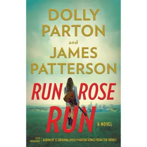 Run, Rose, Run by James Patterson, Dolly Parton [Hardcover Book]
