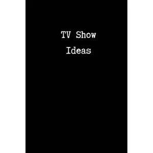 TV Show Ideas: Lined Journal/Notebook for TV Screenwriters and Scriptwriters | 200 pages | 6 x 9 | Gift for Screenwriting and TV Writing Students | TV Pilot Ideas Paperback – September 8, 2019