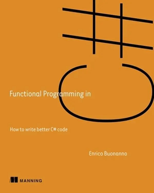 USED Book - Functional Programming in C#: How to Write Better C# Code by Buonanno, Enrico (Paperback) - english