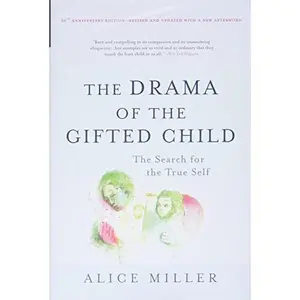 The Drama of the Gifted Child: The Search for the True Self -- Alice Miller - Hardcover