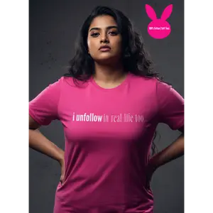 I Unfollow in Real Life Too Pink T-Shirt  (100% Cotton | Soft Tees)