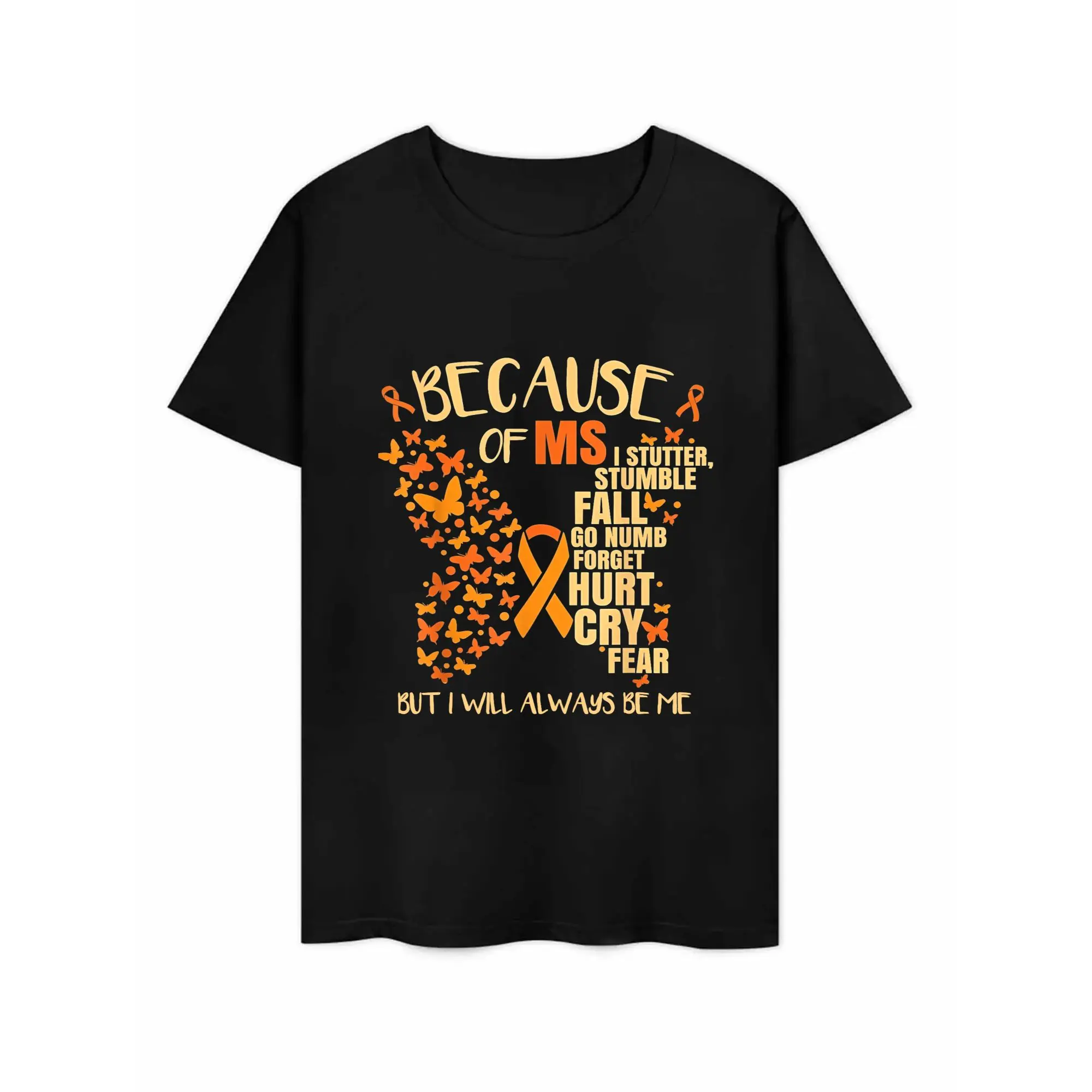Because of MS I Stutter Stumble Fall T-Shirt, Multiple Sclerosis Awareness Graphic Tee, Orange Ribbon Butterfly Shirt, Inspirational MS Warrior Support Top, Gift for Men & Women