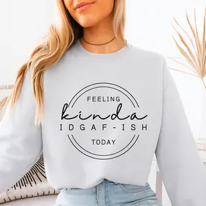 Feeling Kinda IDGAF-Ish Sweatshirt, Bold Graphic Pullover for Men & Women, Trendy Back to School Streetwear, Funny Unisex Fall Top