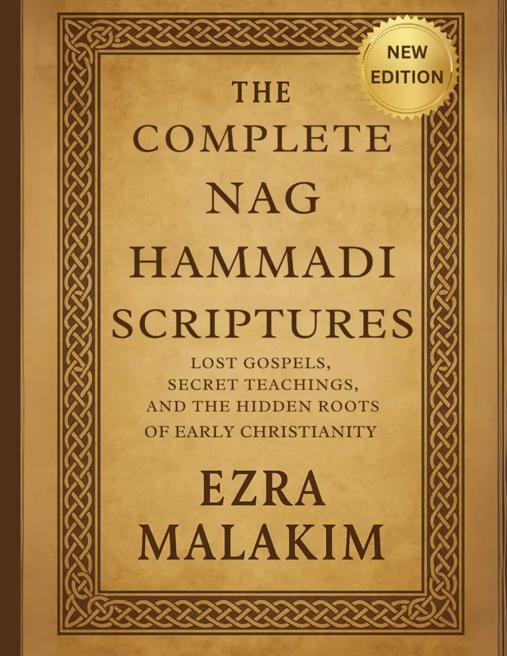 The Complete Nag Hammadi Scriptures: Lost Gospels Secret Teachings, and The Hidden Roots of Early Christianity