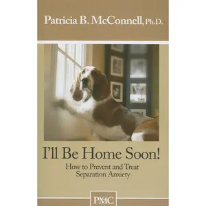 I'll be Home Soon: How to Prevent and Treat Separation Anxiety. Paperback – January 1, 2000