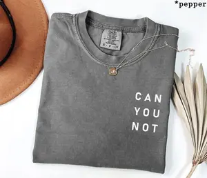 Comfort Colors Can You Not T-Shirt, Soft Cotton Crewneck Shirt for Men and Women, Gift for Him or Her, Unisex Stylish - LORA ATCHER