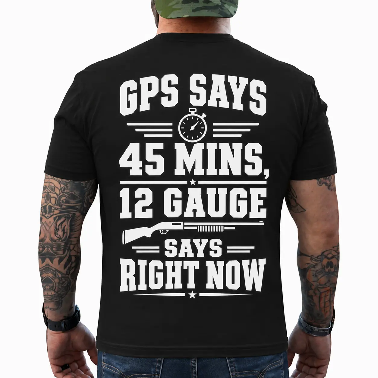 Funny GPS Says 45 Mins 12 Gauge Says Right Now Shirt, Sarcastic 2nd Amendment Graphic Tee, Patriotic Home Defense Back Print Dad Gift