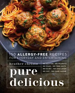 USED-Pure Delicious: 150 Allergy-Free Recipes for Everyday and Entertaining: A Cookbook by Christo, Heather (Paperback)