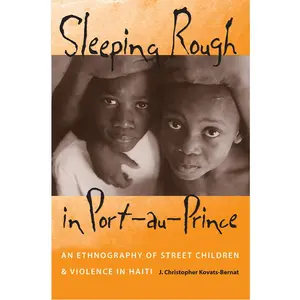 USED Book - Sleeping Rough in Port-Au-Prince: An Ethnography of Street Children and Violence in Haiti by Kovats-Bernat, J. Christopher (Paperback) - english