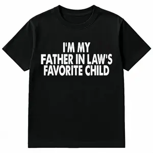 Cotton T-shirt I am my father-in-law's favorite child Funny parent style Unisex short-sleeve round-neck casual wear
