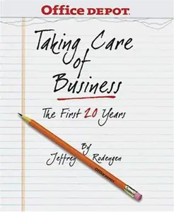 USED-Office Depot: Taking Care of Business by Jeffrey L. Rodengen (Hardcover)