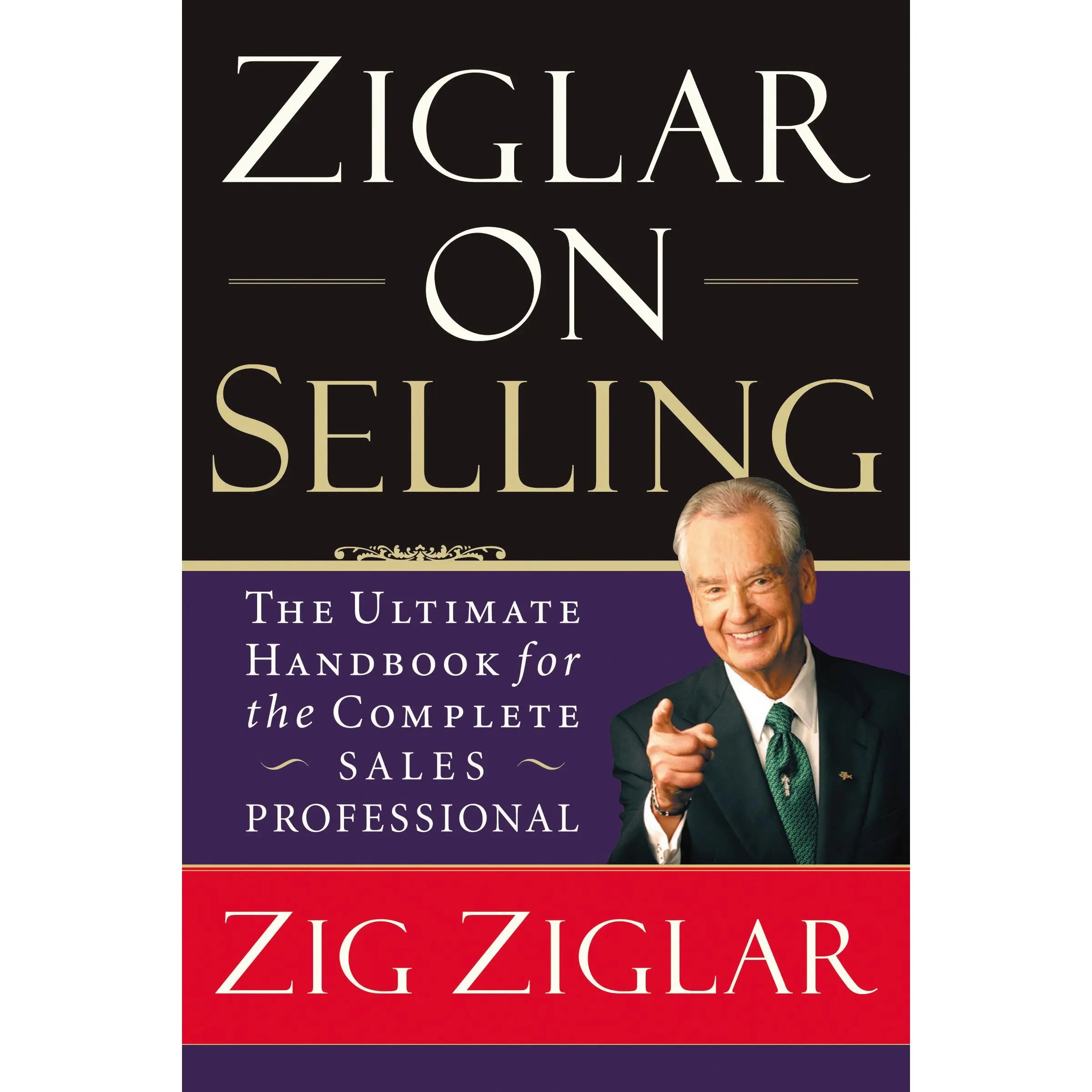 Ziglar on Selling: The Ultimate Handbook for the Complete Sales Professional by Zig Ziglar [Paperback Book]