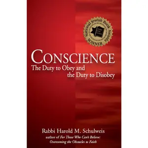 USED-Conscience: The Duty to Obey and the Duty to Disobey by Schulweis, Harold M. (Hardcover)