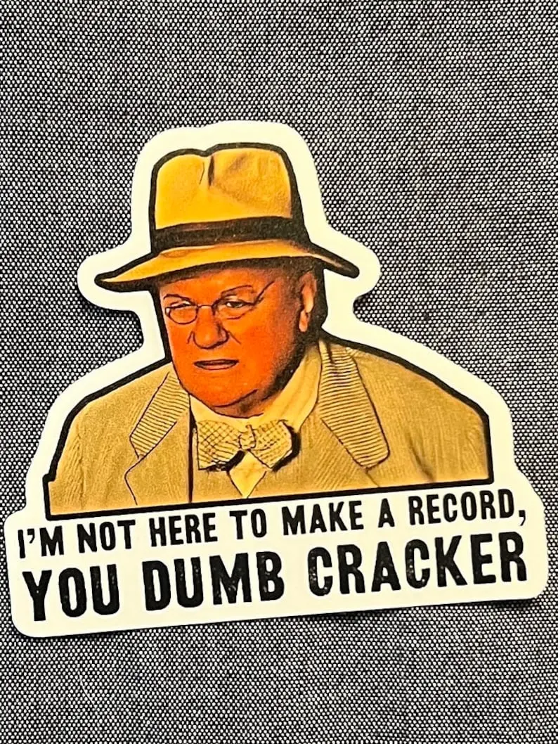 O Brother Where Art Thou Pappy Odaniel “Dumb Cracker”, Construction Sticker, Hard hat stickers, lunchbox sticker