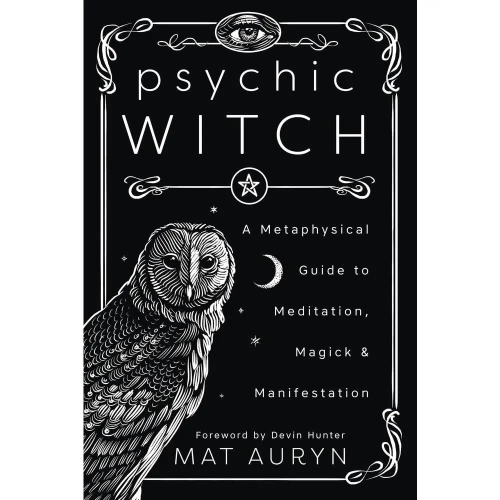 Psychic Witch: A Metaphysical Guide to Meditation, Magick & Manifestation (Mat Auryn's Psychic Witch, 1)