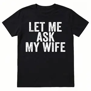 Best Gift for Husband - "Let Me Ask My Wife" Men's T-Shirt - Funny Anniversary, Birthday, Father's Day Present