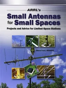 USED-ARRL's Small Antennas for Small Spaces: Projects and Advice for Limited-space Stations by Steve Ford (Paperback)