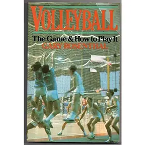 USED-Volleyball: The Game and How to Play It by Gary Rosenthal (Paperback)