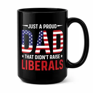 Funny Conservative Dad Mug, Just A Proud Dad That Didn’t Raise Liberals Coffee Mug, Patriotic American Flag Father’s Day Gift for Dad from Daughter Son Wife, 11oz 15oz Ceramic Coffee Cup