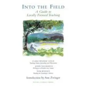 USED-Into the Field: A Guide to Locally Focused Teaching (Nature Literacy Series No. 3) by Clare Walker Leslie (Paperback)