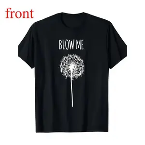 Funny Dandelion Meme Quote Graphic Tshirt Tee for Men and Women 100% Cotton Soft Comfortable Casual Streetwear Top Good Graphic T Shirt Humorous Quote Tee Perfect Gift Unisex
