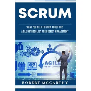Scrum: What You Need to Know About This Agile Methodology for Project Management (Lean Thinking)
