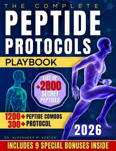 The Complete Peptide Protocols Playbook: Clear, Safe, Science-Based Stacks for Fat Loss, Energy Boosting, Performance Improvement & Youthful Feeling With Exact Dosage & Usage Guidance (Health, Fitness & Dieting Lifestyle Book)