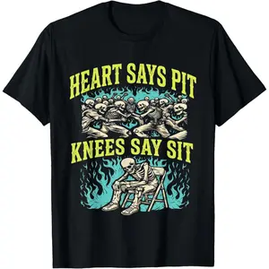 Heart Says Pit Knees Say Sit Skeleton Funny T-Shirt