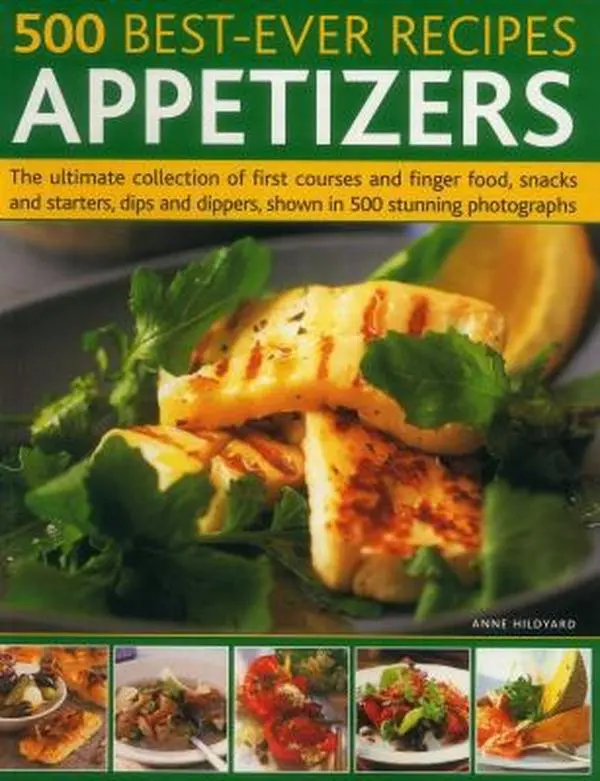 USED Book - 500 Best-Ever Recipes: Appetizers: The Ultimate Collection of First Courses and Finger Food, Snacks and Starters, Dips and Dippers, Shown in 500 Stunn by Anne Hildyard (Paperback) - english