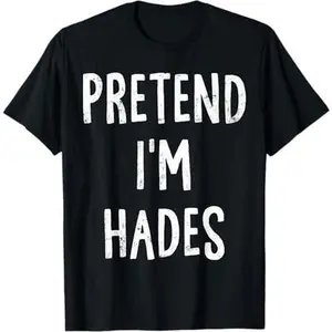 Pretend I'm Hades Lazy Easy Halloween Costume T-Shirt