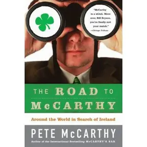 USED-The Road to McCarthy: Around the World in Search of Ireland by McCarthy, Pete (Paperback)