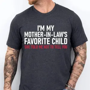 I'm My Mother-In-Law’s Favorite Child Shirt, Funny In-Law Gift Tee, Humorous Family Shirt Perfect For Holidays Or Lighthearted Family Events