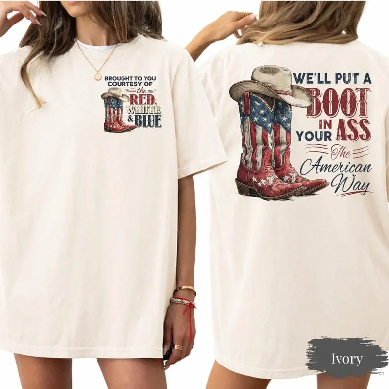 We'll Put A Boot In Your Ass It's The American Way T-shirt, Toby Keith Shirt, 4th Of July Shirt, Courtesy Of The Red, White & Blue Shirt