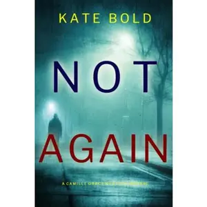 USED-Not Again (A Camille Grace FBI Suspense Thriller—Book 6) by Kate Bold (Paperback)