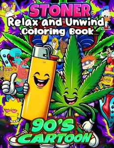 Stoner Coloring Book: 50+ Trippy & Psychedelic Designs for Stress Relief andRelaxation, Perfect Gift for Adults and Fans of Retro Cartoons to Unwind