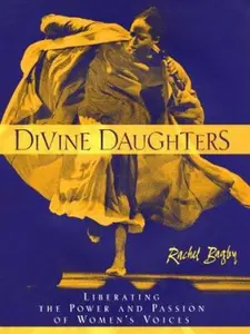 USED-Divine Daughters: Liberating the Power and Passion of Women's Voices by Rachel L. Bagby (Hardcover)