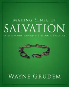 USED-Making Sense of Salvation: One of Seven Parts from Grudem's Systematic Theology 5 by Grudem, Wayne A. (Paperback)