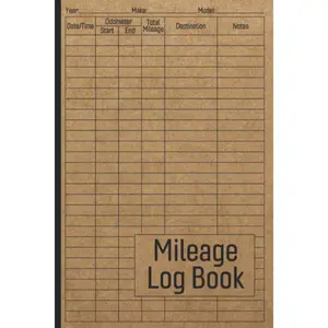 Mileage Log Book: Vehicle Mileage Journal for Business or Personal Taxes / Automotive Daily Tracking Miles Record Book / Odometer Tracker Logbook
