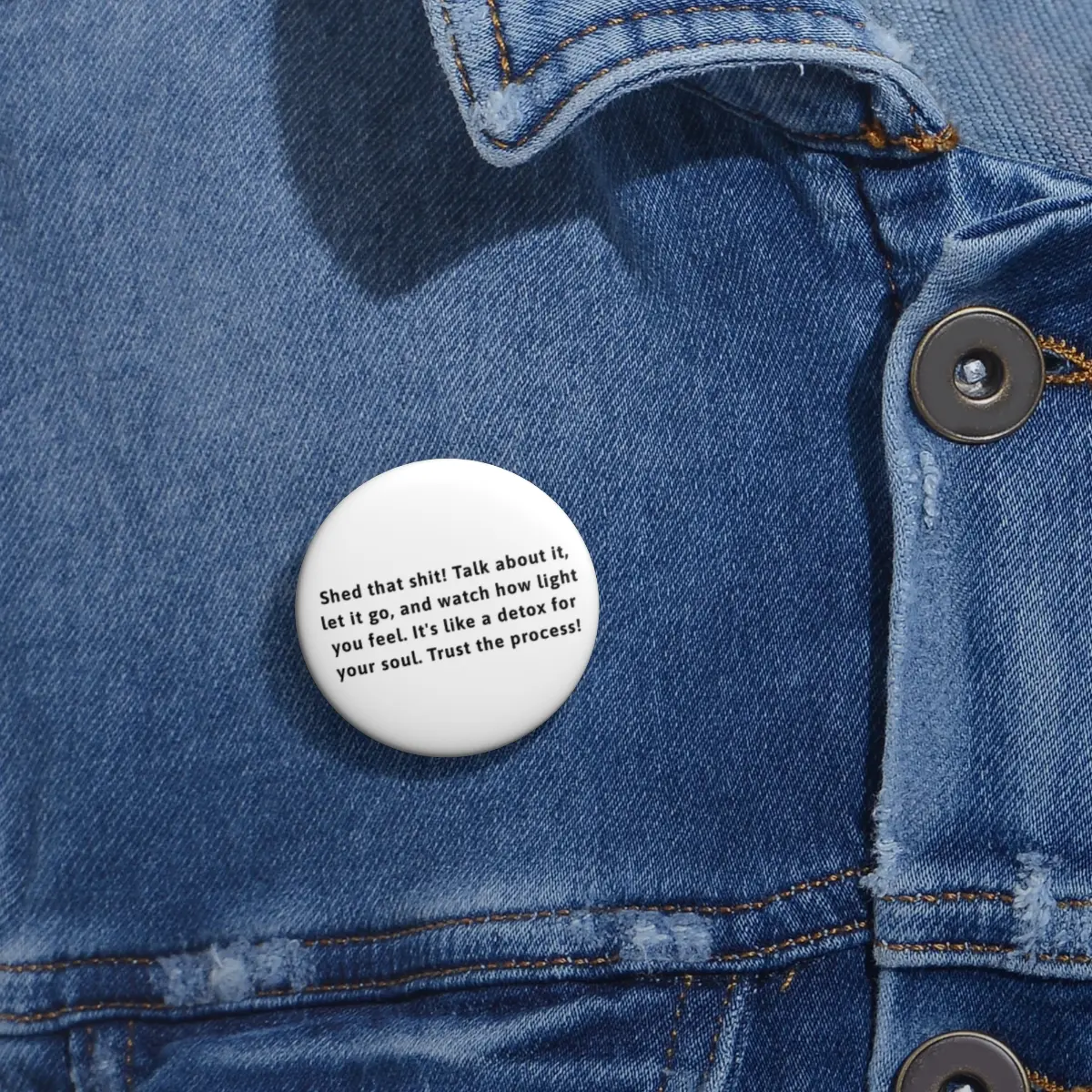 Custom Pin Buttons - Shed that shit Talk about it, Let it go Button Pins, Personalized Pin Badges, Customized Lapel Pins, Inspirational