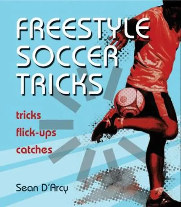 USED Book - Freestyle Soccer Tricks: Tricks, Flick-Ups, Catches by D'Arcy, Sean (Paperback) - english