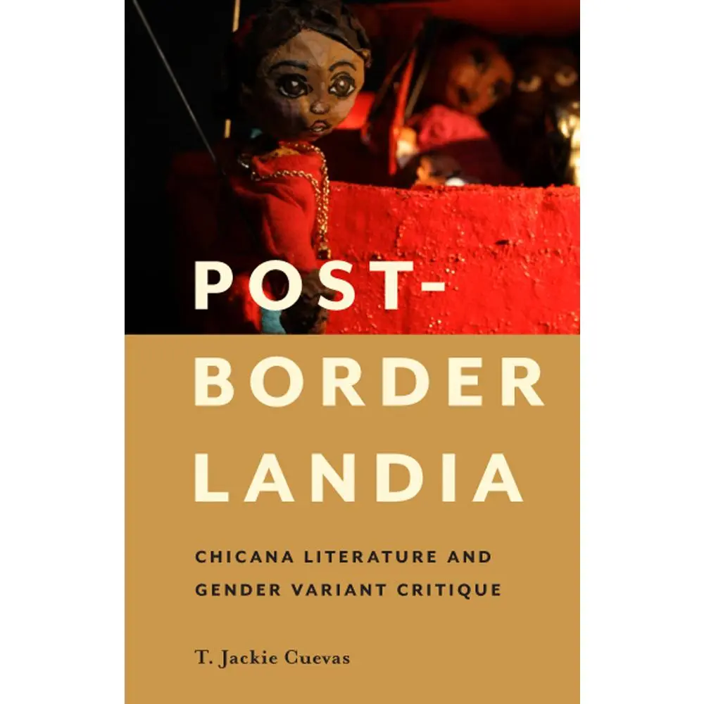USED-Post-Borderlandia: Chicana Literature and Gender Variant Critique by Cuevas, T. Jackie (Paperback)