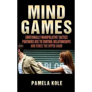 USED-Mind Games: Emotionally Manipulative Tactics Partners Use to Control Relationshi by Kole, Pamela (Paperback)