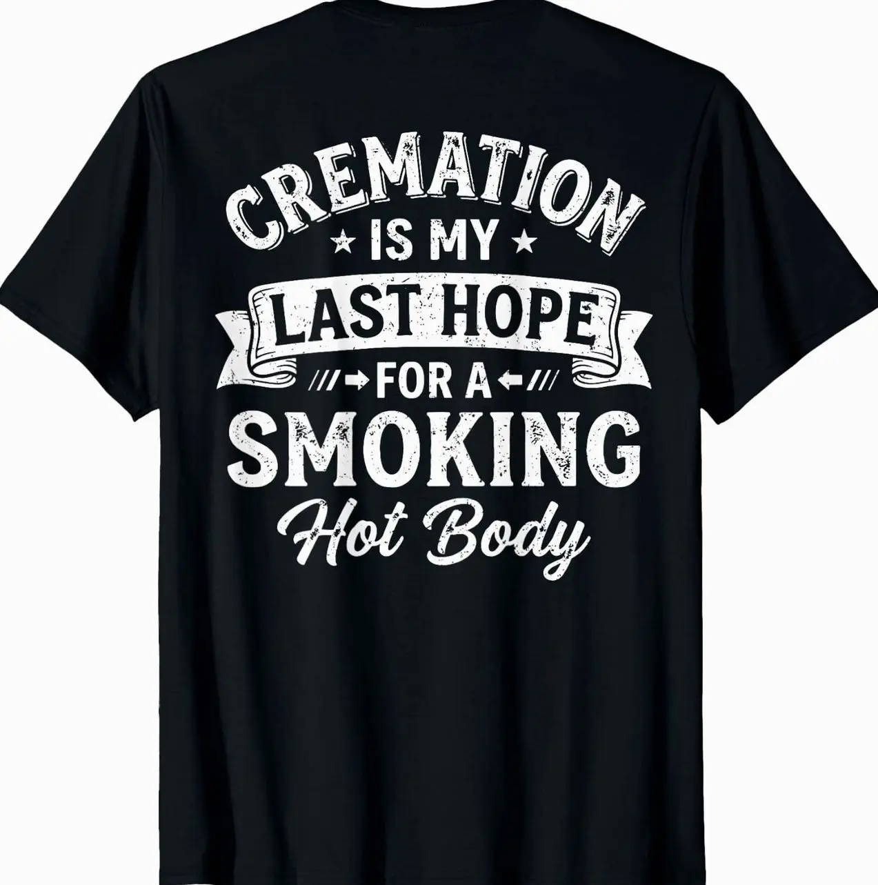 Women's Casual Cotton Classic Short-Sleeve T-Shirt, (ON Back) "Cremation is My Last Hope for A Smoking Hot Body" Graphic Clothes, Style 75E
