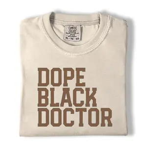 Comfort Colors Dope Black Doctor Shirt, Modern Medical Professional Graphic Tee, Black Women & African American Doctor Appreciation Gift T-Shirt