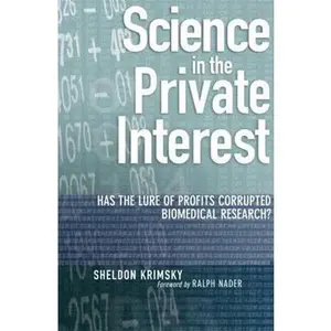 USED-Science in the Private Interest: Has the Lure of Profits Corrupted Biomedical Research? by Krimsky, Sheldon (Hardcover)