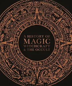 A History of Magic, Witchcraft, and the Occult (Esoteric Histories)